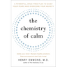 The Chemistry of Calm: A Powerful, Drug-Free Plan to Quiet Your Fears and Overcome Your Anxiety