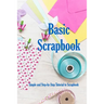 Basic Scrapbook: Simple and Step-by-Step Tutorial to Scrapbook: Holiday Scrapbook