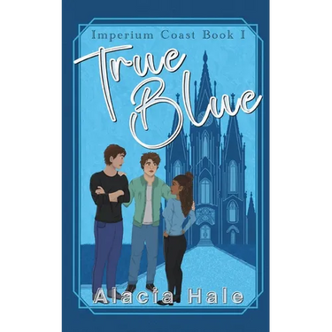 True Blue: A Why Choose University Romance