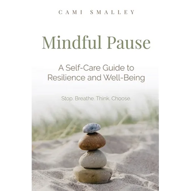 Mindful Pause: A Self-Care Guide to Resilience and Well-Being