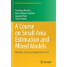 A Course on Small Area Estimation and Mixed Models: Methods, Theory and Applications in R