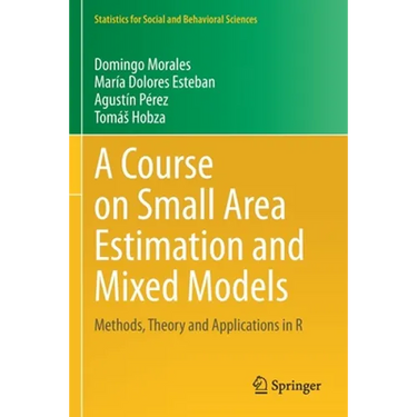 A Course on Small Area Estimation and Mixed Models: Methods, Theory and Applications in R