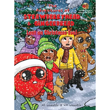 The Adventures of Strawberryhead & Gingerbread-Lost on Christmas Eve!: A tale of faith, courage, friendship, and joy all bundled up in the discovery o