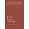 Proofing, Pressing, & Binding - A Guide to Letterpress Printing