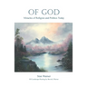 Of God: Miracles of Religion and Politics Today