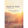 Seek Ye First: A Daily Devotional