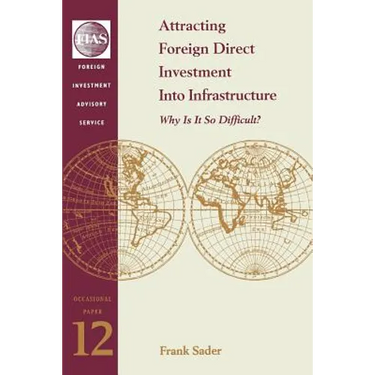 Attracting Foreign Direct Investment Into Infrastructure: Why is It So Difficult?