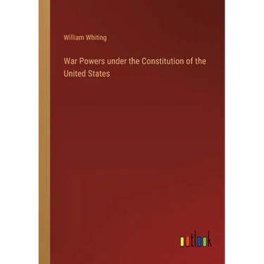 War Powers under the Constitution of the United States