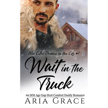 Wait in the Truck: An MM Age Gap Daddy Romance