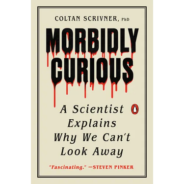 Morbidly Curious: A Scientist Explains Why We Can't Look Away