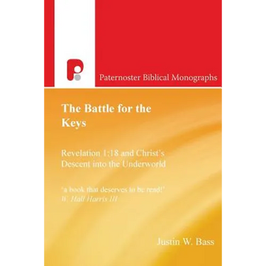 The Battle for the Keys: Revelation 1:18 and Christ's Descent Into the Underworld
