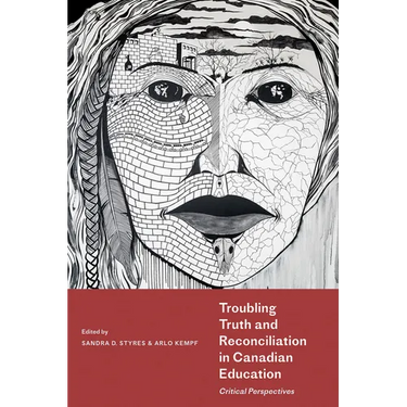 Troubling Truth and Reconciliation in Canadian Education