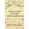 Spells for Victory and Courage: Stories