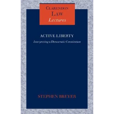 Active Liberty: Interpreting a Democratic Constitution