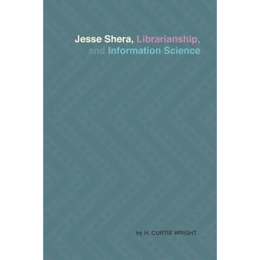 Jesse Shera, Librarianship, and Information Science