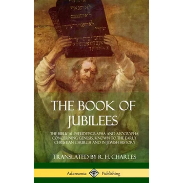 The Book of Jubilees: The Biblical Pseudepigrapha and Apocrypha Concerning Genesis, Known to the Early Christian Church and in Jewish History (Hardcov