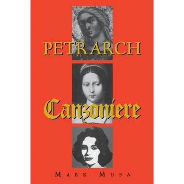 Petrarch: The Canzoniere, or Rerum Vulgarium Fragmenta