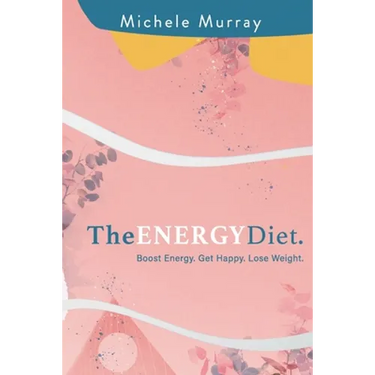 The Energy Diet: Boost Your Energy, Become Happy, Lose Weight