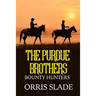 The Purdue Brothers: Bounty Hunters