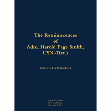 The Reminiscences of Adm. Harold Page Smith, USN (Ret.): 1904-1993