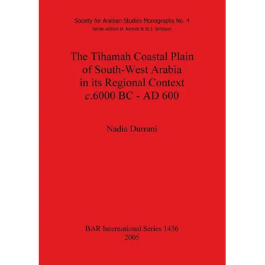 The Tihamah Coastal Plain of South-West Arabia in its Regional Context c. 6000 BC - AD 600