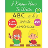 I Know How To Write: ABC alphabet Handwriting workbook for kids for ages 3+, kindergarten or preschool, trace letters, numbers, shapes, col