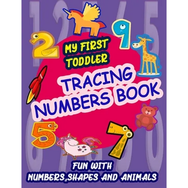 My First Toddler Tracing Numbers Book: Give your child all the practice, Math Activity Book, practice for preschoolers, First Handwriting, Coloring Bo