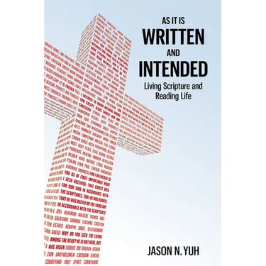 As It Is Written and Intended: Living Scripture and Reading Life