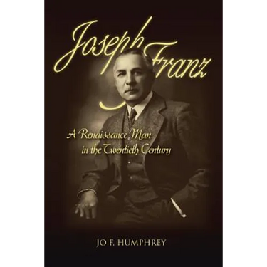 Joseph Franz: A Renaissance Man in the Twentieth Century