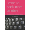 Learn to hack from scratch: A hands-on lab based penetration testing experience for beginners to experts with step by step instructions