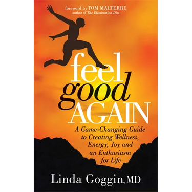 Feel Good Again: A Game-Changing Guide to Creating Wellness, Energy, Joy and an Enthusiasm for Life