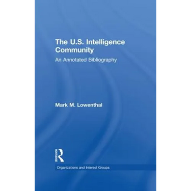 The U.S. Intelligence Community: An Annotated Bibliography