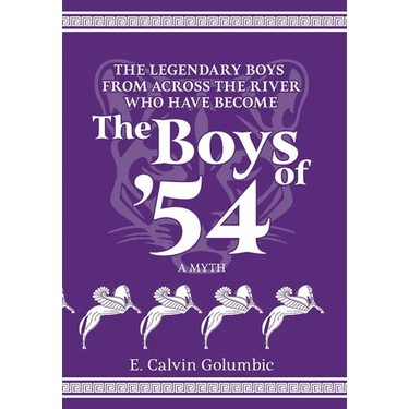 The Legendary Boys From Across the River Who Have Become The Boys of '54: A Myth
