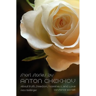 Short Stories by Anton Chekhov: About Truth, Freedom, Happiness, and Love