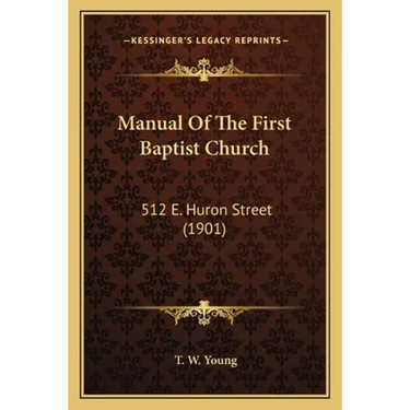 Manual Of The First Baptist Church: 512 E. Huron Street (1901)