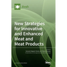 New Strategies for Innovative and Enhanced Meat and Meat Products