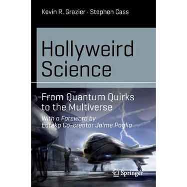 Hollyweird Science: From Quantum Quirks to the Multiverse