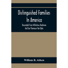 Distinguished Families In America, Descended From Wilhelmus Beekman And Jan Thomasse Van Dyke