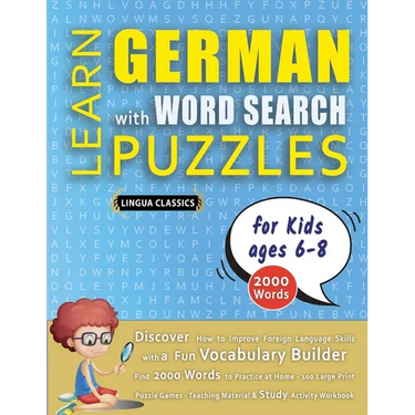 LEARN GERMAN WITH WORD SEARCH PUZZLES FOR KIDS 6 - 8 - Discover How to Improve Foreign Language Skills with a Fun Vocabulary Builder. Find 2000 Words
