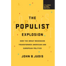 The Populist Explosion: How the Great Recession Transformed American and European Politics