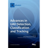Advances in UAV Detection, Classification and Tracking