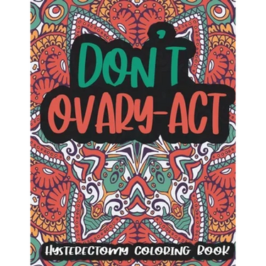 Hysterectomy Coloring Book: Funny Hysterectomy Gifts For Women After Surgery - 30 Cute Illustrations With Stress Relieving Patterns, Mandala Coloring