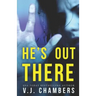 He's Out There: A Psychological Thriller