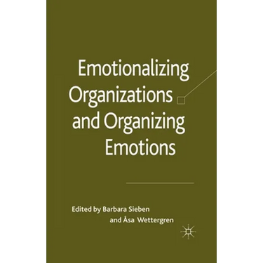 Emotionalizing Organizations and Organizing Emotions