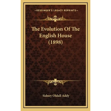 The Evolution Of The English House (1898)