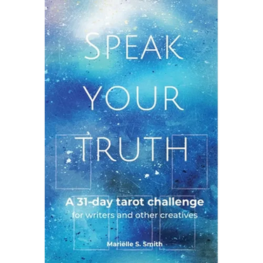 Speak Your Truth: A 31-Day Tarot Challenge for Writers and Other Creatives