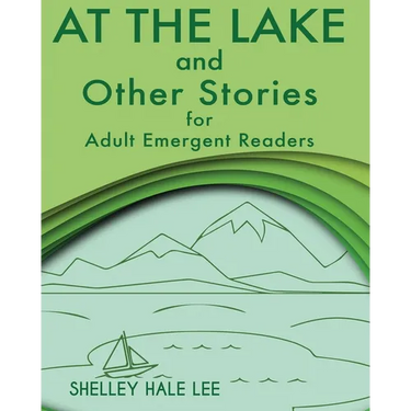 At the Lake and Other Stories for Adult Emergent Readers