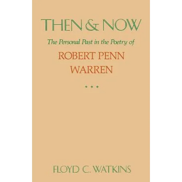 Then and Now: The Personal Past in the Poetry of Robert Penn Warren