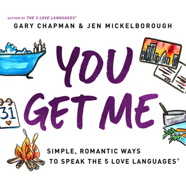 You Get Me: Simple, Romantic Ways to Speak the 5 Love Languages