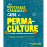 The Vegetable Gardener's Guide to Permaculture: Creating an Edible Ecosystem